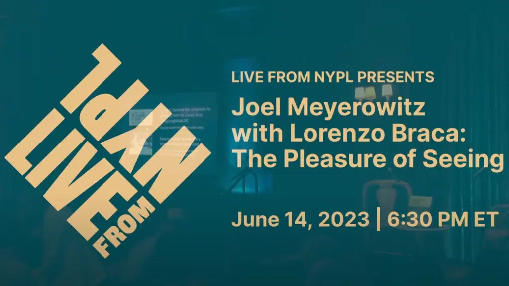 Joel Meyerowitz with Lorenzo Braca: The Pleasure of Seeing | LIVE from NYPL